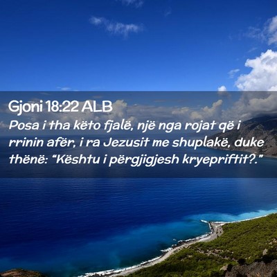 Picture 02 - Gjoni 18:22 ALB - Posa i tha këto fjalë, një nga rojat që i - Bible Verse Picture