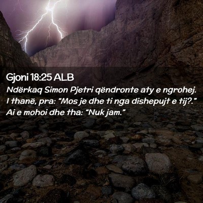 Picture 02 - Gjoni 18:25 ALB - Ndërkaq Simon Pjetri qëndronte aty e ngrohej. I - Bible Verse Picture