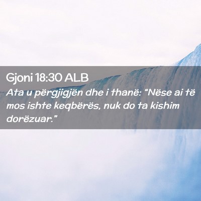 Picture 02 - Gjoni 18:30 ALB - Ata u përgjigjën dhe i thanë: “Nëse ai të - Bible Verse Picture