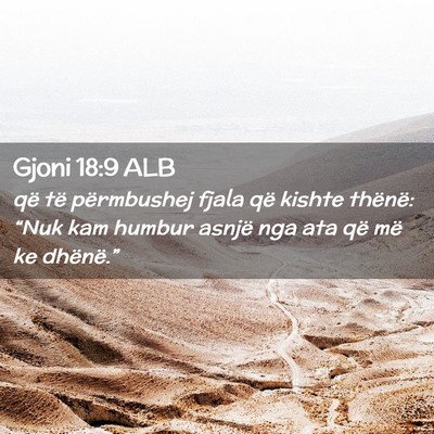 Picture 02 - Gjoni 18:9 ALB - që të përmbushej fjala që kishte thënë: - Bible Verse Picture