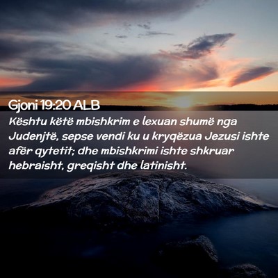 Picture 02 - Gjoni 19:20 ALB - Kështu këtë mbishkrim e lexuan shumë nga - Bible Verse Picture