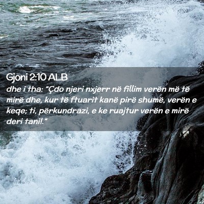 Picture 02 - Gjoni 2:10 ALB - dhe i tha: “Çdo njeri nxjerr në fillim verën - Bible Verse Picture