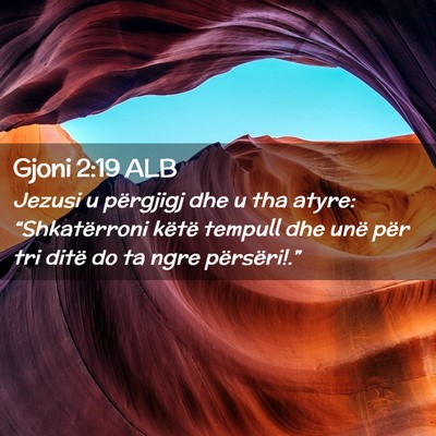 Picture 02 - Gjoni 2:19 ALB - Jezusi u përgjigj dhe u tha atyre: - Bible Verse Picture
