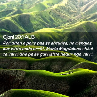 Picture 02 - Gjoni 20:1 ALB - Por ditën e parë pas së shtunës, në - Bible Verse Picture