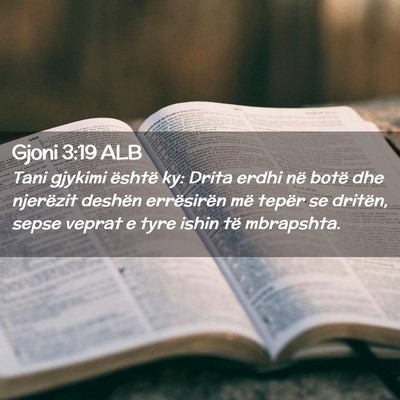 Picture 02 - Gjoni 3:19 ALB - Tani gjykimi është ky: Drita erdhi në botë - Bible Verse Picture