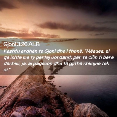 Picture 02 - Gjoni 3:26 ALB - Kështu erdhën te Gjoni dhe i thanë: - Bible Verse Picture