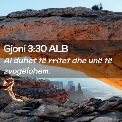 Picture 02 - Gjoni 3:30 ALB - Ai duhet të rritet dhe unë të - Bible Verse Picture