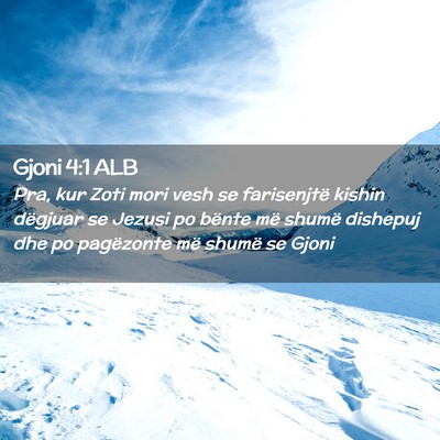 Picture 02 - Gjoni 4:1 ALB - Pra, kur Zoti mori vesh se farisenjtë kishin - Bible Verse Picture