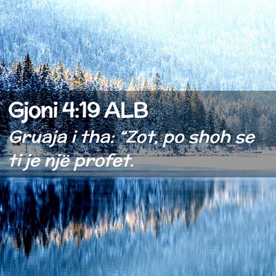Picture 02 - Gjoni 4:19 ALB - Gruaja i tha: “Zot, po shoh se ti je një - Bible Verse Picture