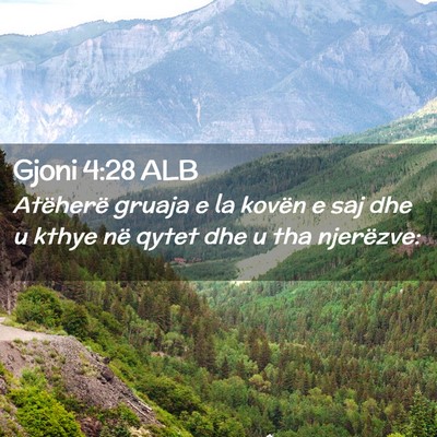 Picture 02 - Gjoni 4:28 ALB - Atëherë gruaja e la kovën e saj dhe u kthye - Bible Verse Picture