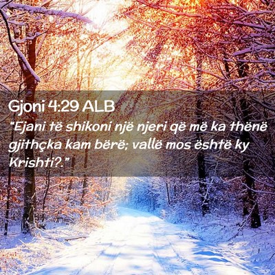 Picture 02 - Gjoni 4:29 ALB - “Ejani të shikoni një njeri që më ka - Bible Verse Picture