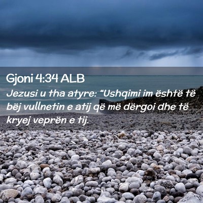 Picture 02 - Gjoni 4:34 ALB - Jezusi u tha atyre: “Ushqimi im është të - Bible Verse Picture