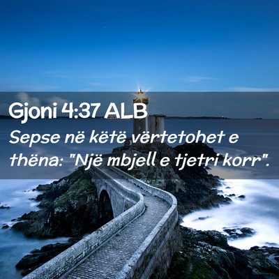 Picture 02 - Gjoni 4:37 ALB - Sepse në këtë vërtetohet e thëna: 