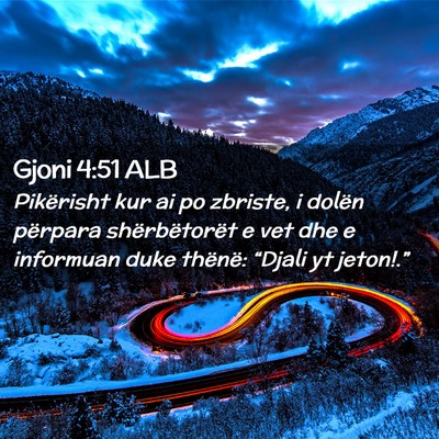 Picture 02 - Gjoni 4:51 ALB - Pikërisht kur ai po zbriste, i dolën përpara - Bible Verse Picture