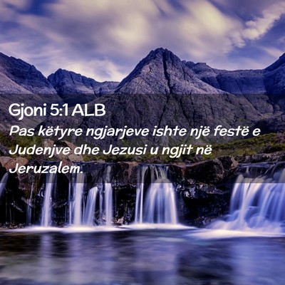 Picture 02 - Gjoni 5:1 ALB - Pas këtyre ngjarjeve ishte një festë e - Bible Verse Picture