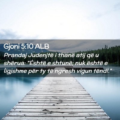 Picture 02 - Gjoni 5:10 ALB - Prandaj Judenjtë i thanë atij që u shërua: - Bible Verse Picture