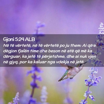 Picture 02 - Gjoni 5:24 ALB - Në të vërtetë, në të vërtetë po ju them: - Bible Verse Picture