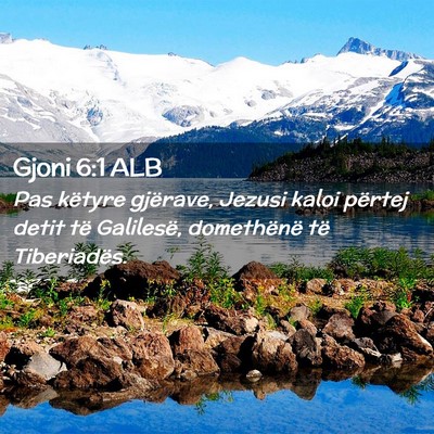 Picture 02 - Gjoni 6:1 ALB - Pas këtyre gjërave, Jezusi kaloi përtej detit - Bible Verse Picture