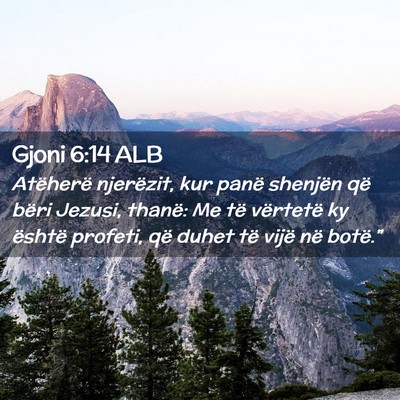 Picture 02 - Gjoni 6:14 ALB - Atëherë njerëzit, kur panë shenjën që bëri - Bible Verse Picture