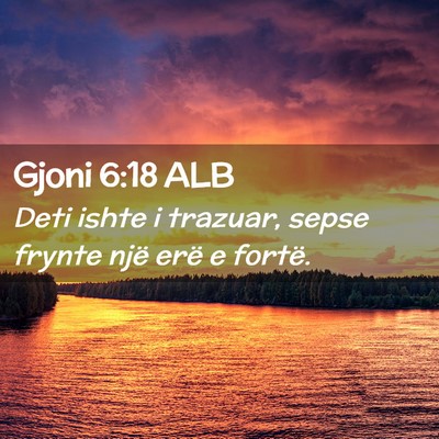 Picture 02 - Gjoni 6:18 ALB - Deti ishte i trazuar, sepse frynte një erë e - Bible Verse Picture