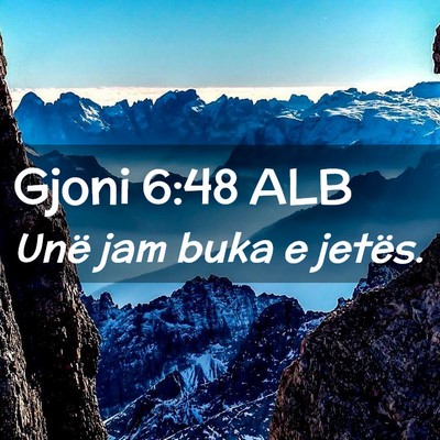 Picture 02 - Gjoni 6:48 ALB - Unë jam buka e - Bible Verse Picture