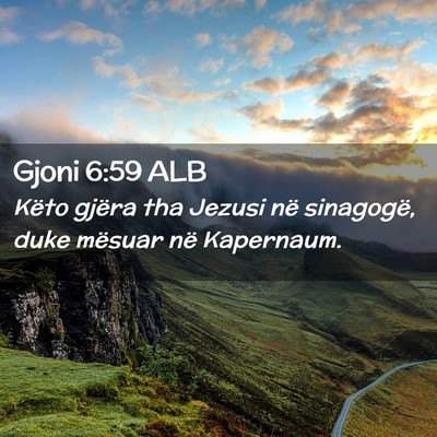 Picture 02 - Gjoni 6:59 ALB - Këto gjëra tha Jezusi në sinagogë, duke - Bible Verse Picture