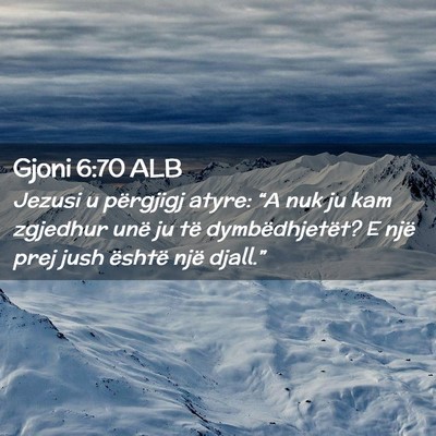 Picture 02 - Gjoni 6:70 ALB - Jezusi u përgjigj atyre: “A nuk ju kam - Bible Verse Picture