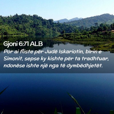 Picture 02 - Gjoni 6:71 ALB - Por ai fliste për Judë Iskariotin, birin e - Bible Verse Picture