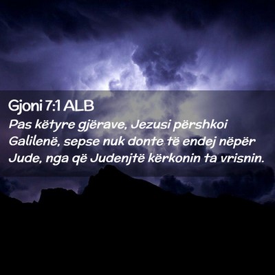 Picture 02 - Gjoni 7:1 ALB - Pas këtyre gjërave, Jezusi përshkoi Galilenë, - Bible Verse Picture