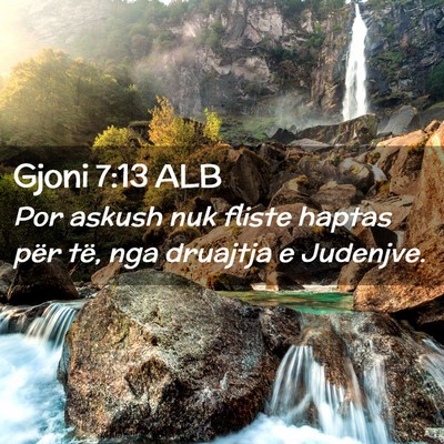 Picture 02 - Gjoni 7:13 ALB - Por askush nuk fliste haptas për të, nga - Bible Verse Picture