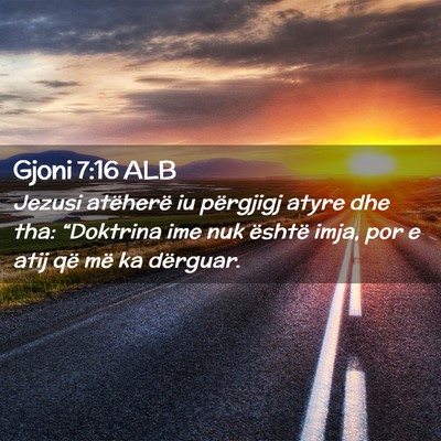 Picture 02 - Gjoni 7:16 ALB - Jezusi atëherë iu përgjigj atyre dhe tha: - Bible Verse Picture