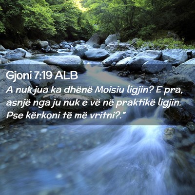 Picture 02 - Gjoni 7:19 ALB - A nuk jua ka dhënë Moisiu ligjin? E pra, asnjë - Bible Verse Picture