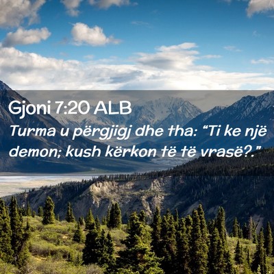Picture 02 - Gjoni 7:20 ALB - Turma u përgjigj dhe tha: “Ti ke një demon; - Bible Verse Picture