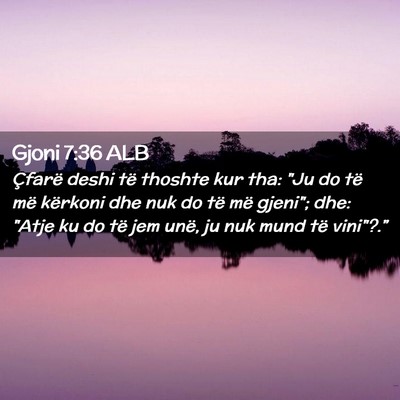 Picture 02 - Gjoni 7:36 ALB - Çfarë deshi të thoshte kur tha: 
