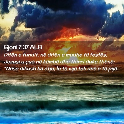 Picture 02 - Gjoni 7:37 ALB - Ditën e fundit, në ditën e madhe të festës, - Bible Verse Picture