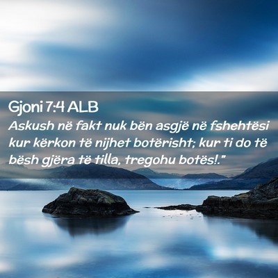 Picture 02 - Gjoni 7:4 ALB - Askush në fakt nuk bën asgjë në fshehtësi - Bible Verse Picture