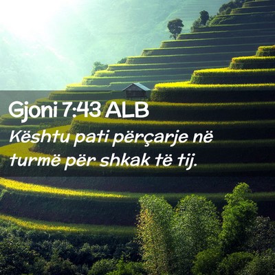 Picture 02 - Gjoni 7:43 ALB - Kështu pati përçarje në turmë për shkak të - Bible Verse Picture