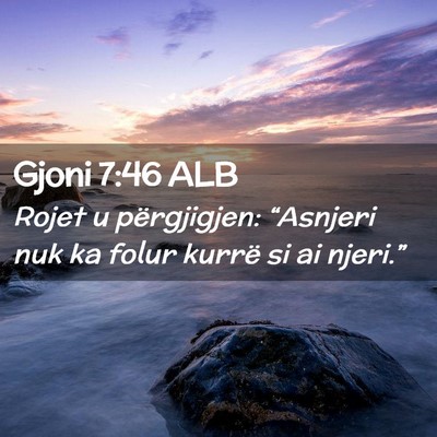 Picture 02 - Gjoni 7:46 ALB - Rojet u përgjigjen: “Asnjeri nuk ka folur - Bible Verse Picture