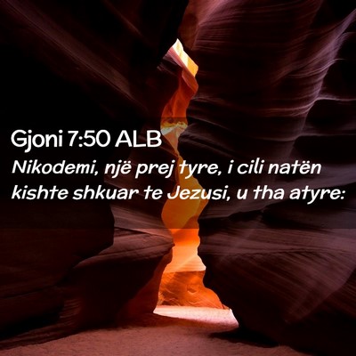 Picture 02 - Gjoni 7:50 ALB - Nikodemi, një prej tyre, i cili natën kishte - Bible Verse Picture