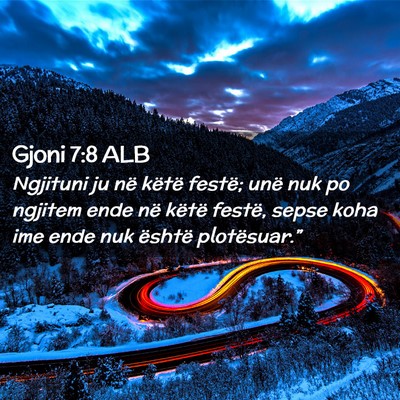 Picture 02 - Gjoni 7:8 ALB - Ngjituni ju në këtë festë; unë nuk po - Bible Verse Picture