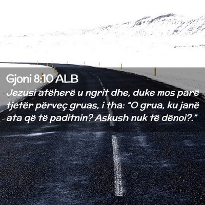 Picture 02 - Gjoni 8:10 ALB - Jezusi atëherë u ngrit dhe, duke mos parë - Bible Verse Picture
