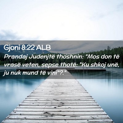 Picture 02 - Gjoni 8:22 ALB - Prandaj Judenjtë thoshnin: “Mos don të vrasë - Bible Verse Picture