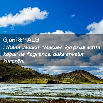 Picture 02 - Gjoni 8:4 ALB - i thanë Jezusit: “Mësues, kjo grua është - Bible Verse Picture