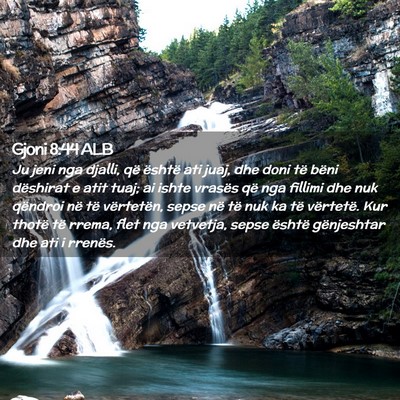 Picture 02 - Gjoni 8:44 ALB - Ju jeni nga djalli, që është ati juaj, dhe - Bible Verse Picture