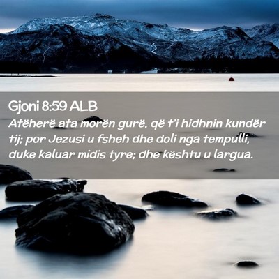 Picture 02 - Gjoni 8:59 ALB - Atëherë ata morën gurë, që t’i hidhnin - Bible Verse Picture
