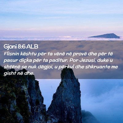 Picture 02 - Gjoni 8:6 ALB - Flisnin kështu për ta vënë në provë dhe - Bible Verse Picture