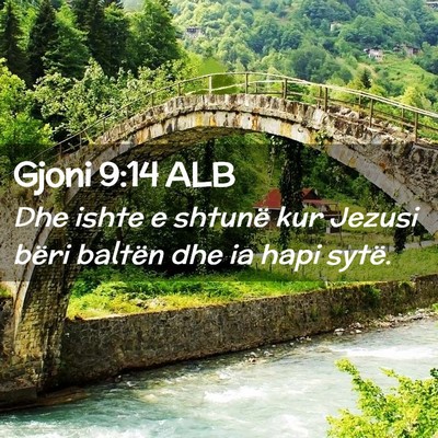 Picture 02 - Gjoni 9:14 ALB - Dhe ishte e shtunë kur Jezusi bëri baltën dhe - Bible Verse Picture