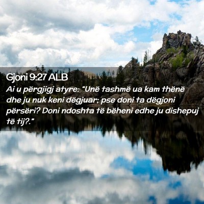 Picture 02 - Gjoni 9:27 ALB - Ai u përgjigj atyre: “Unë tashmë ua kam - Bible Verse Picture