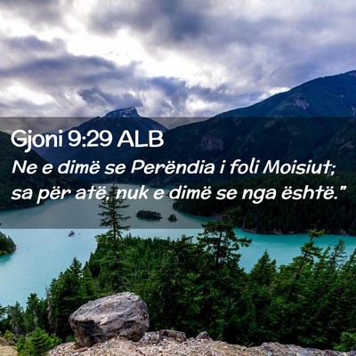 Picture 02 - Gjoni 9:29 ALB - Ne e dimë se Perëndia i foli Moisiut; sa për - Bible Verse Picture