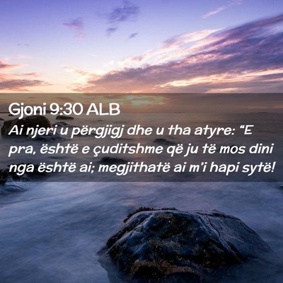 Picture 02 - Gjoni 9:30 ALB - Ai njeri u përgjigj dhe u tha atyre: “E pra, - Bible Verse Picture